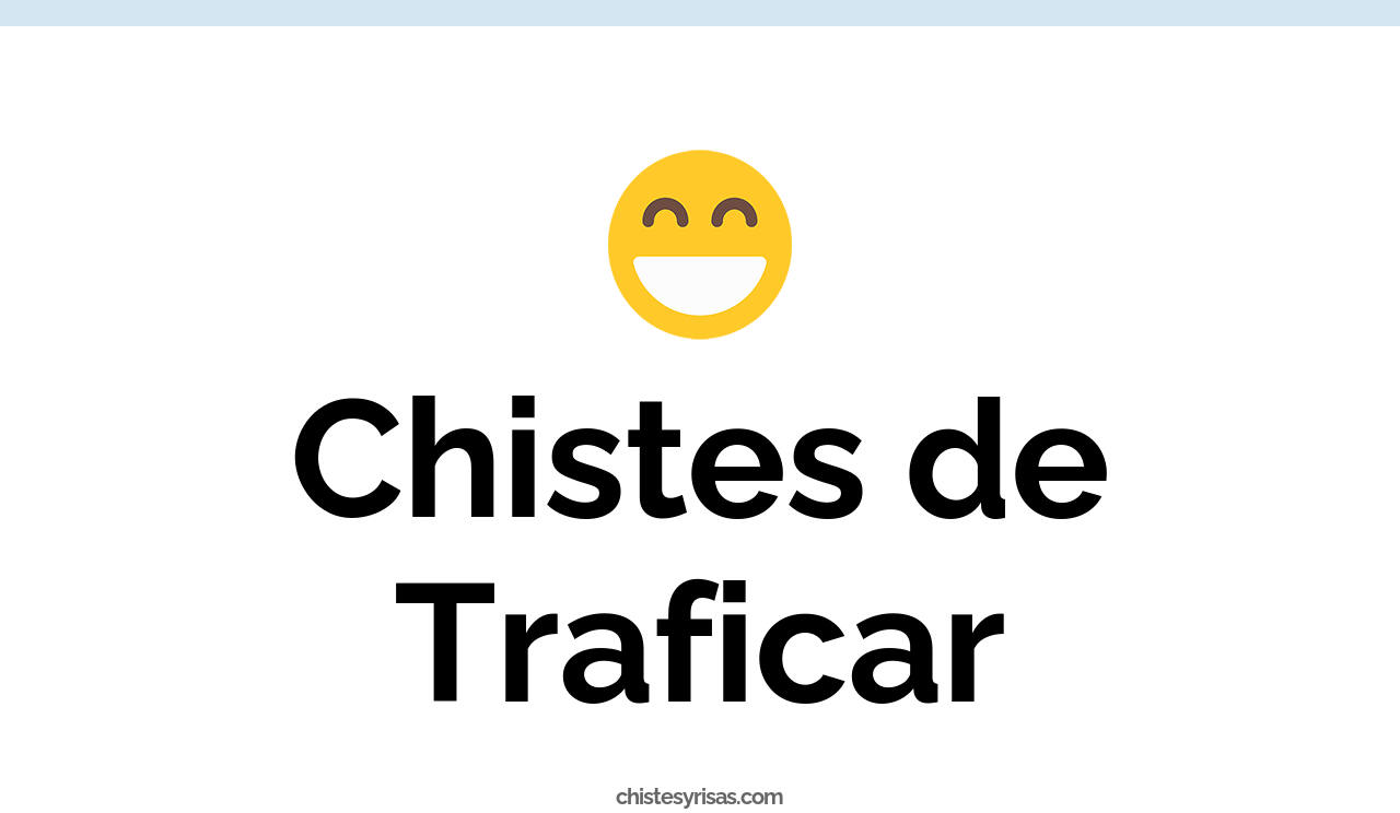 chistes de traficar