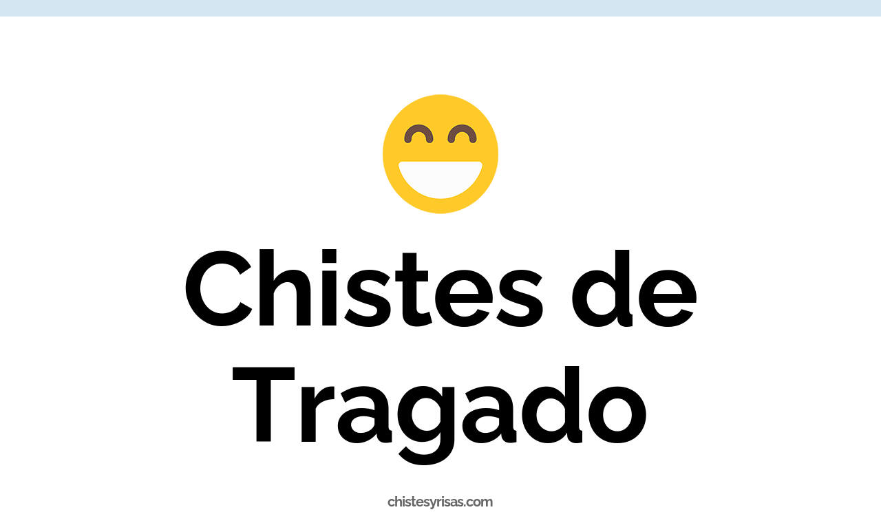 chistes de tragado