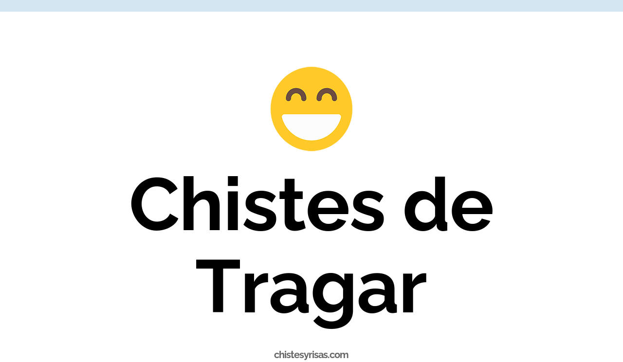 chistes de tragar
