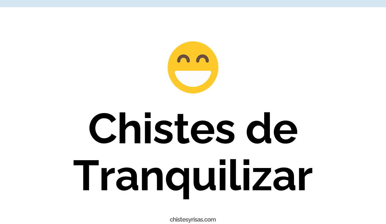 chistes de tranquilizar