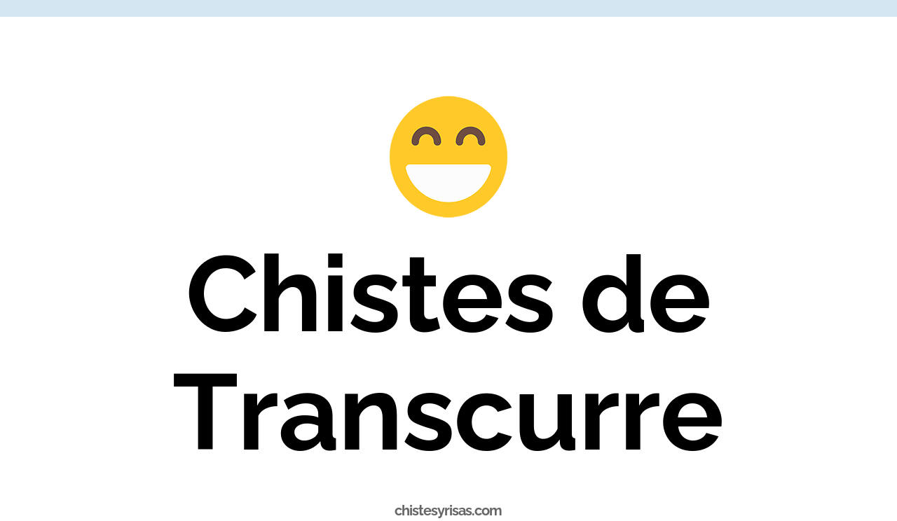 chistes de transcurre