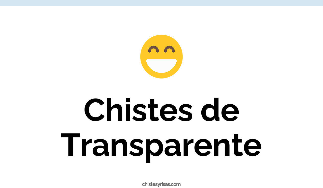 chistes de transparente