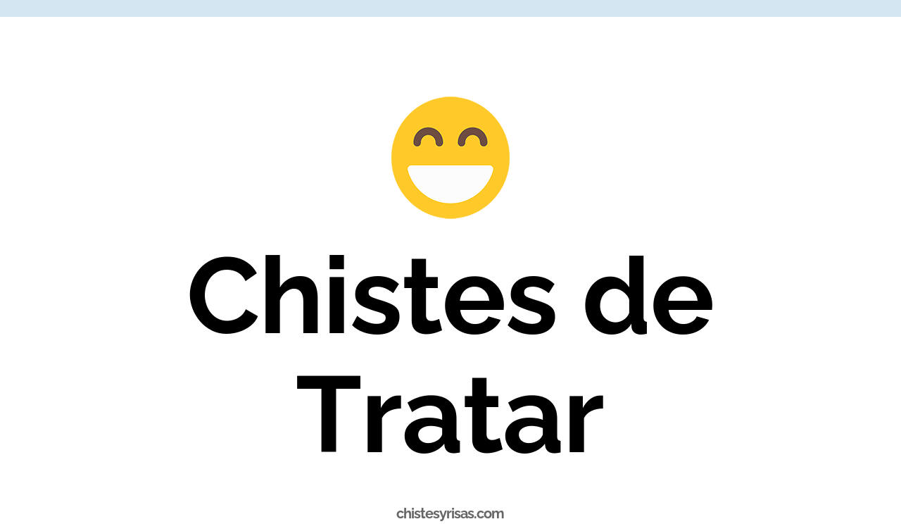 chistes de tratar