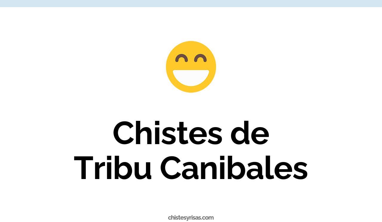 chistes de tribu canibales