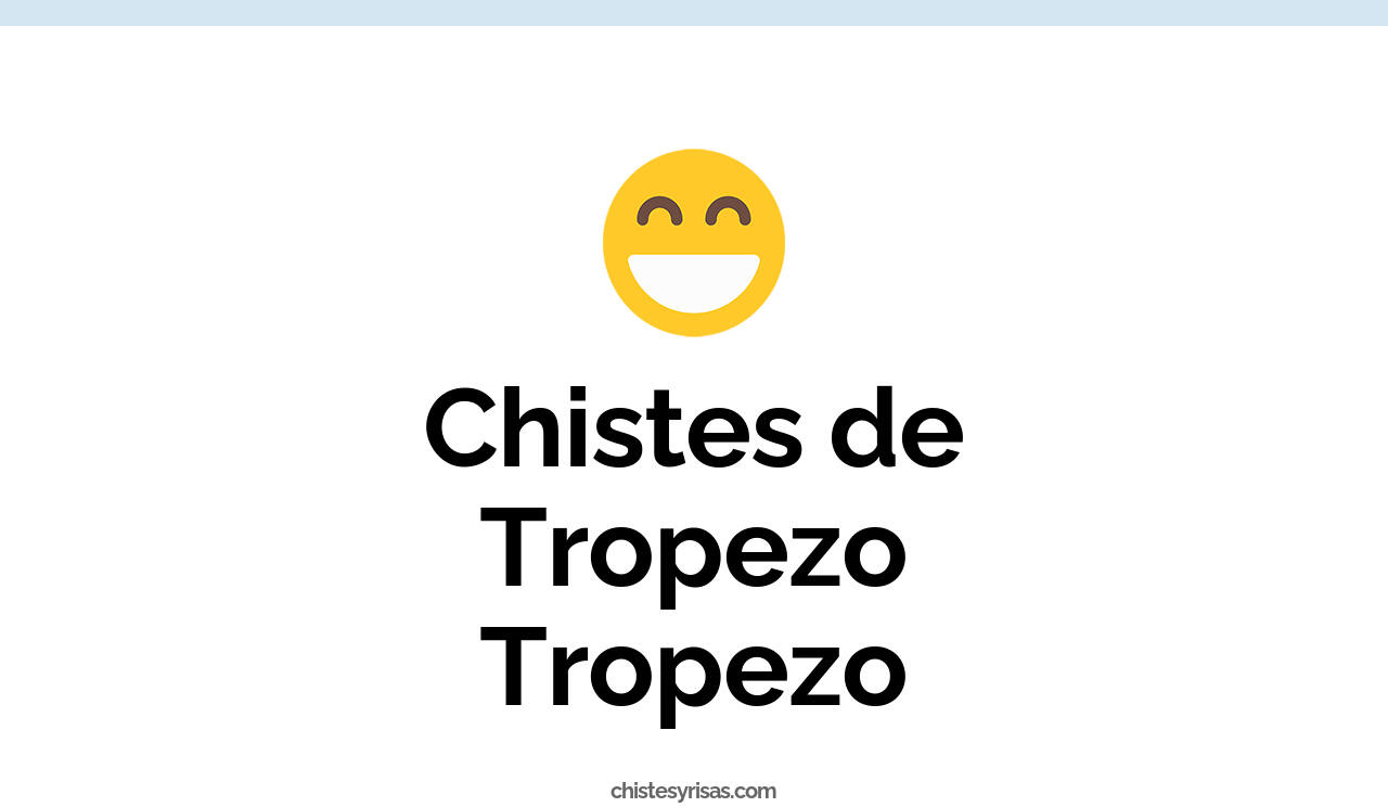 chistes de tropezo tropezo