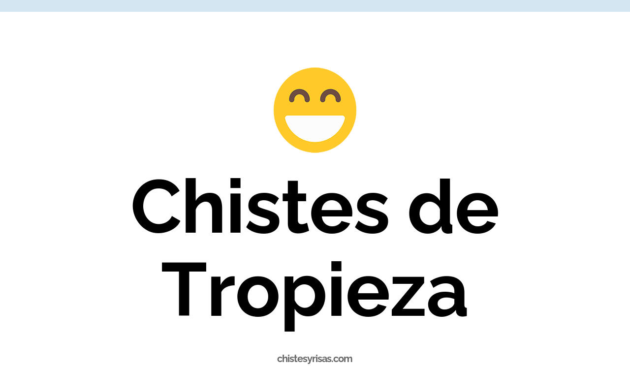 chistes de tropieza