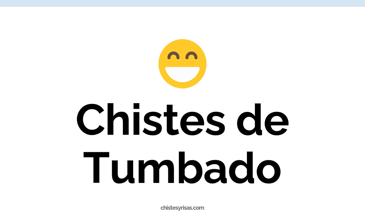 chistes de tumbado