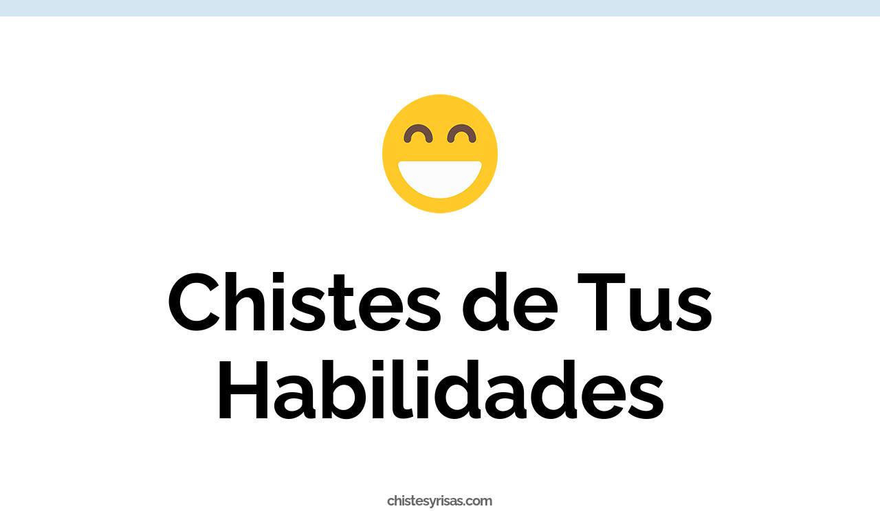 chistes de tus habilidades