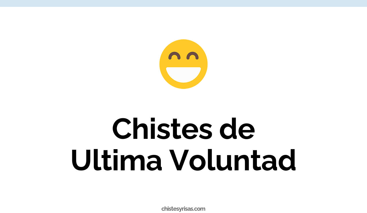 chistes de ultima voluntad