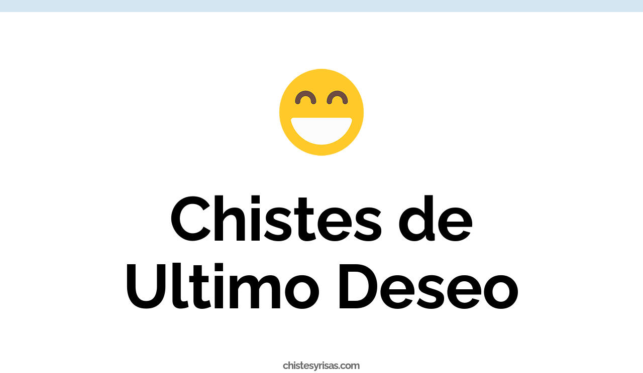 chistes de ultimo deseo