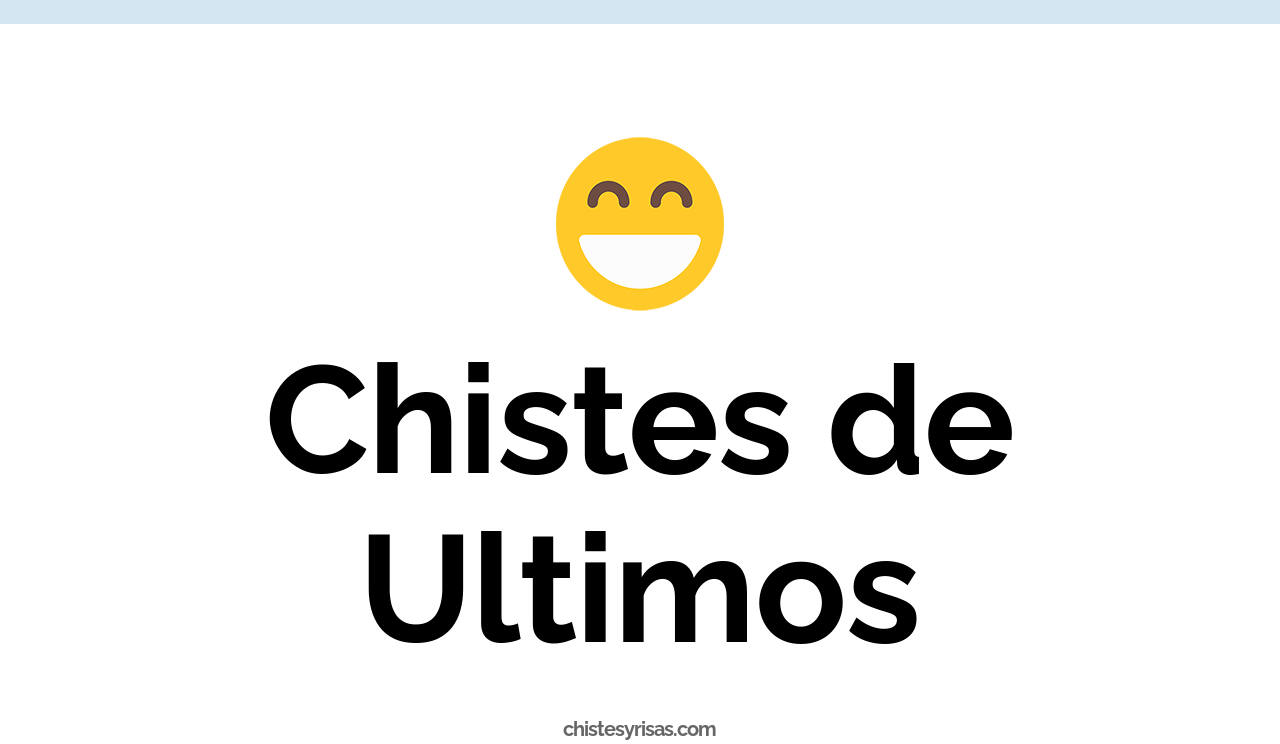 chistes de ultimos