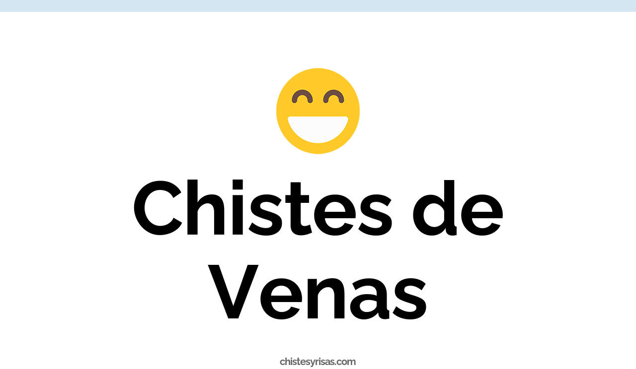 chistes de venas