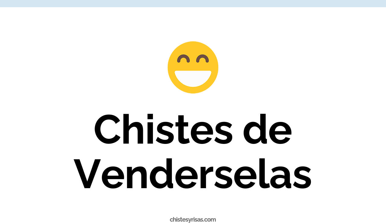 chistes de venderselas