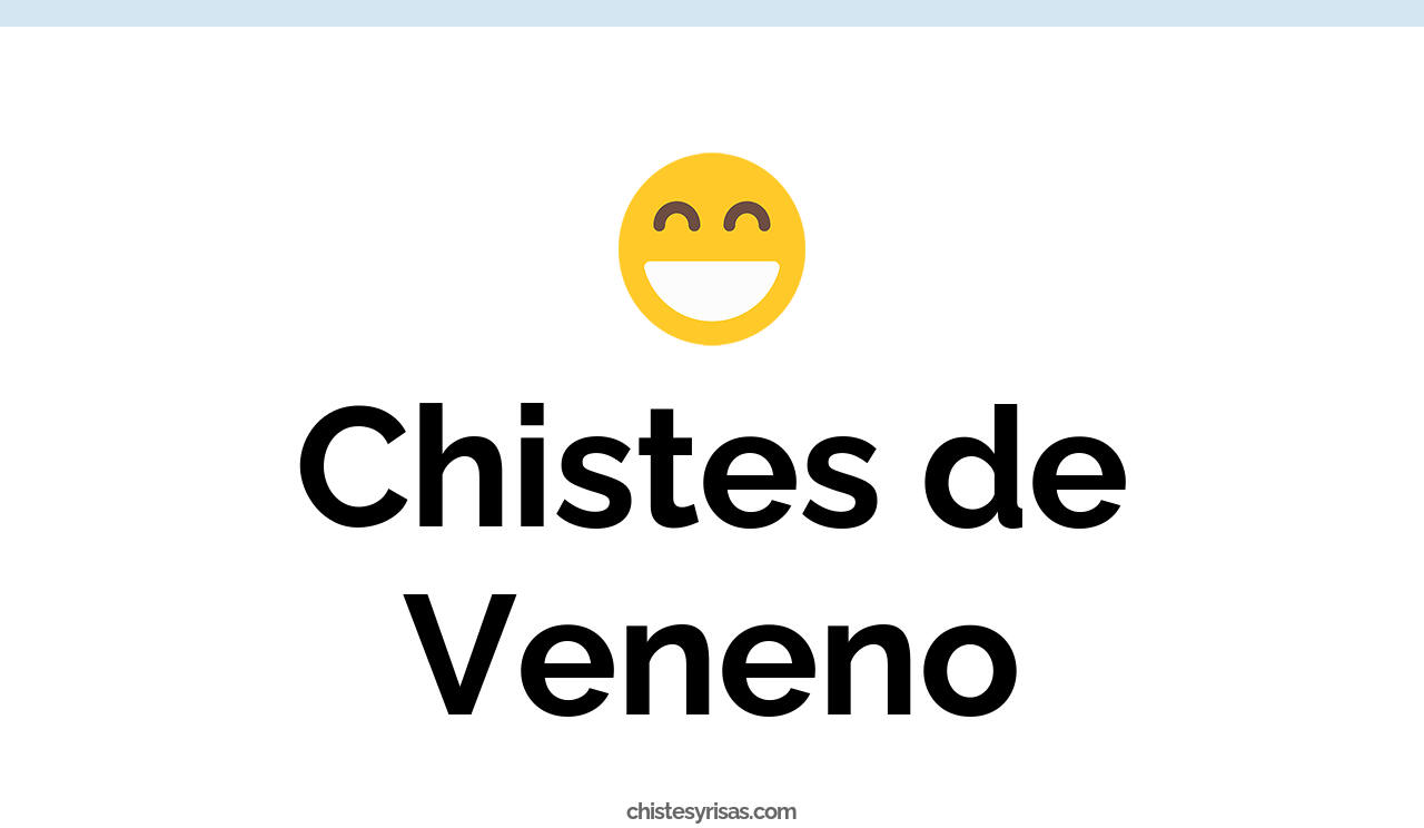 chistes de veneno