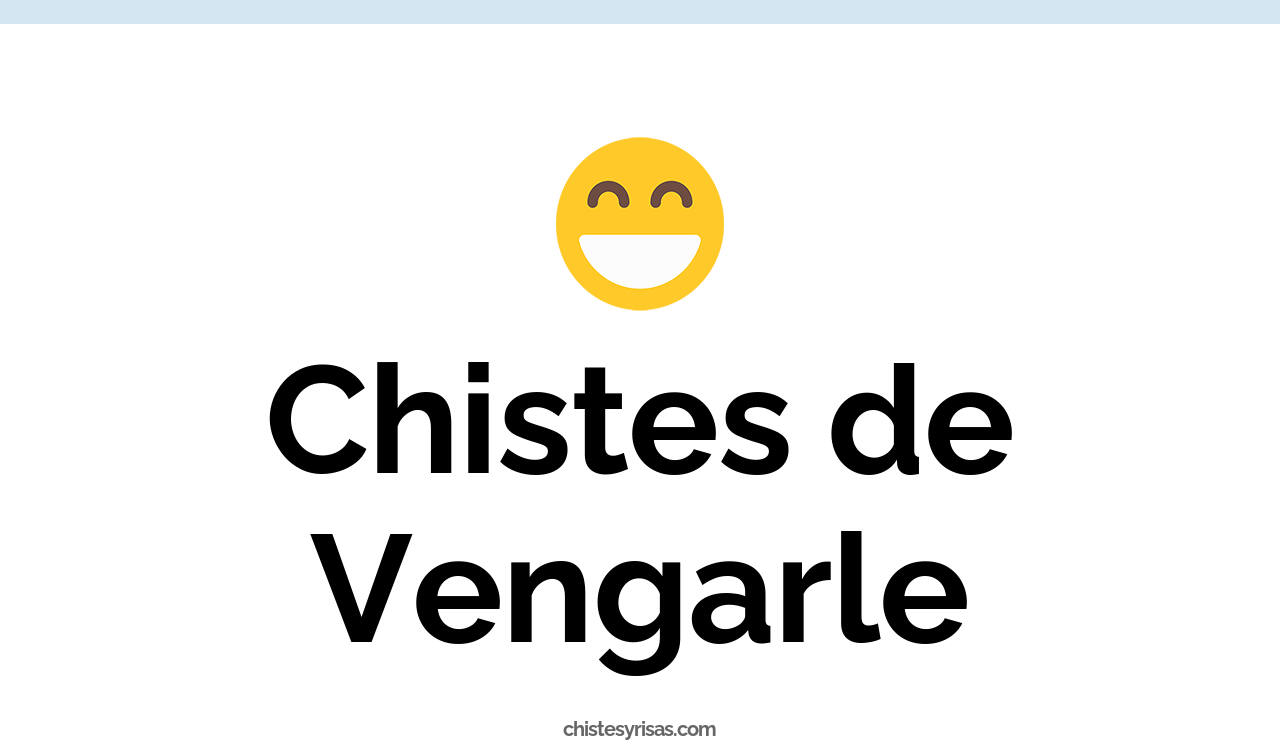 chistes de vengarle