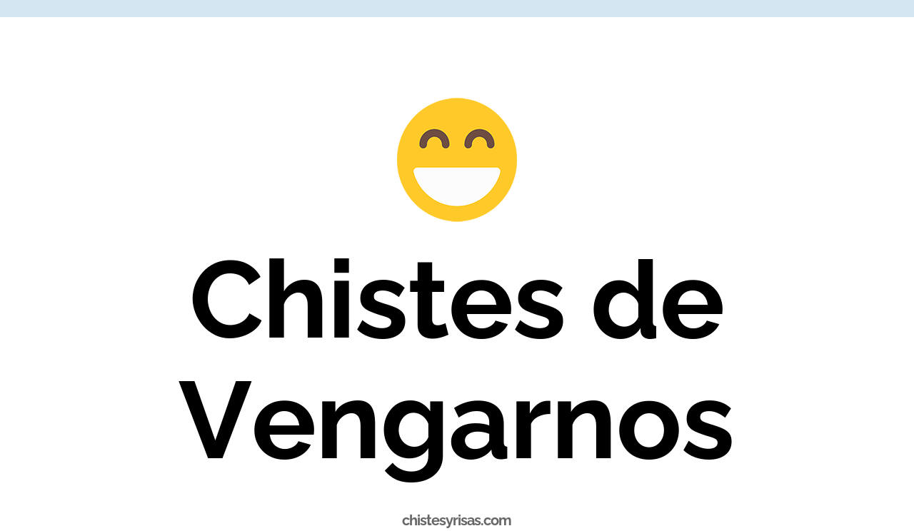 chistes de vengarnos