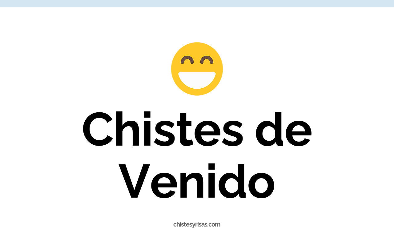 chistes de venido