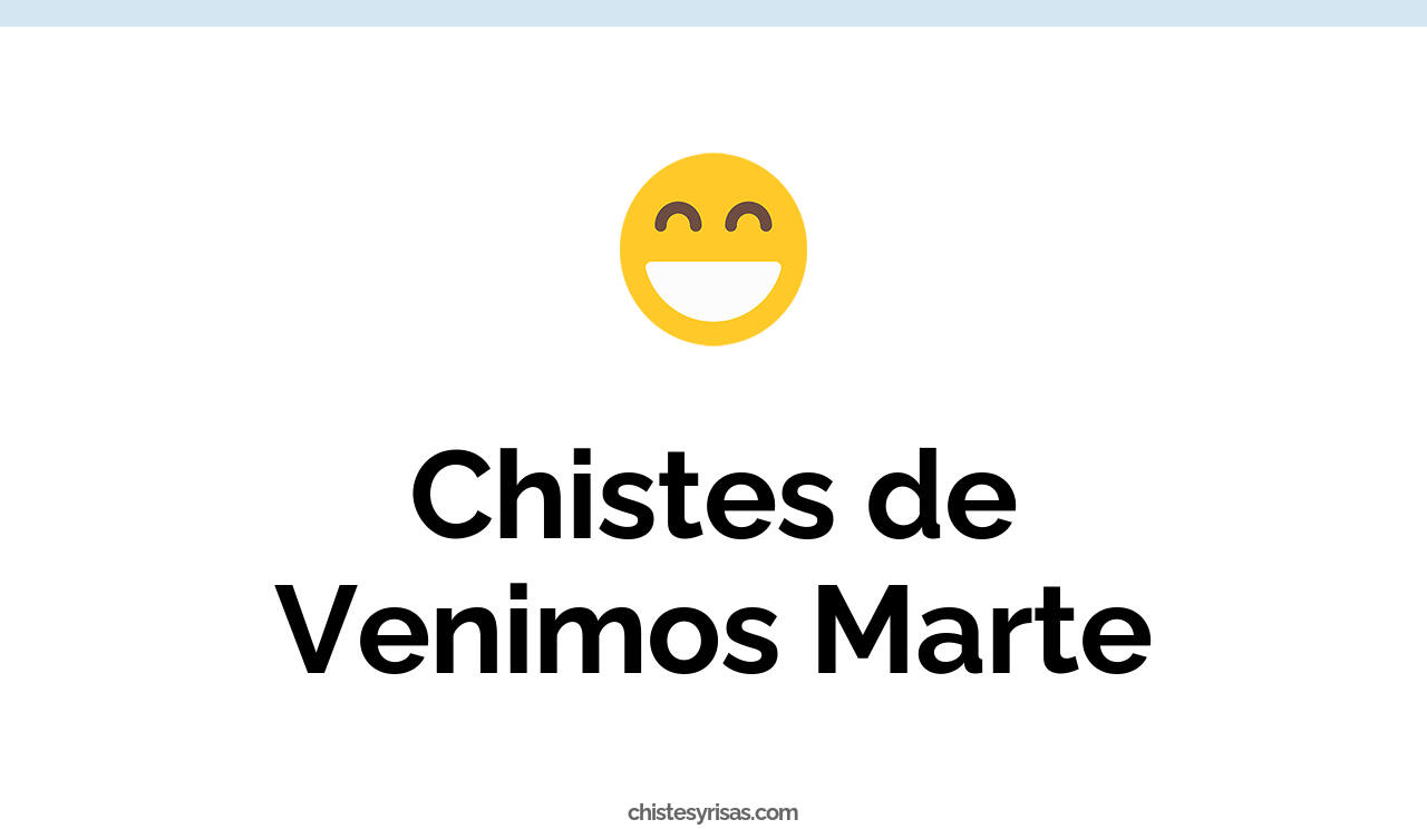 chistes de venimos marte