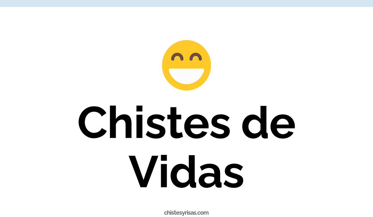 chistes de vidas