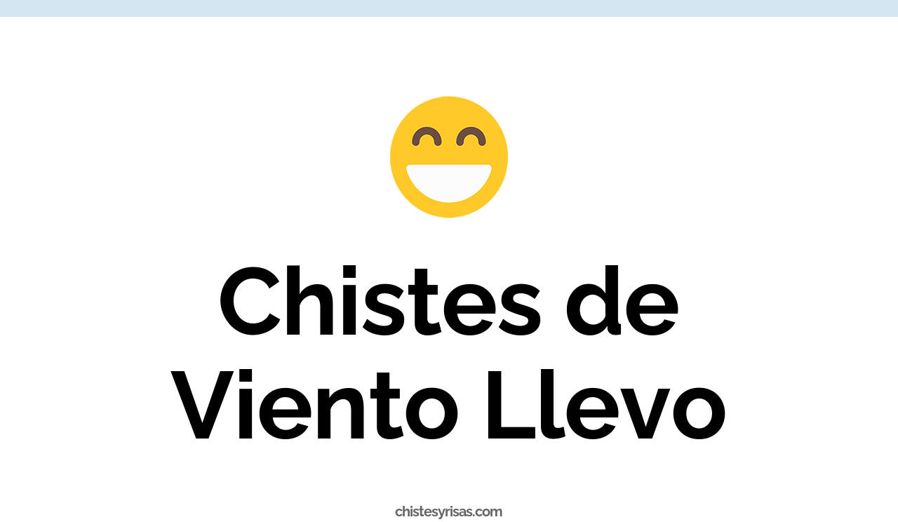 chistes de viento llevo