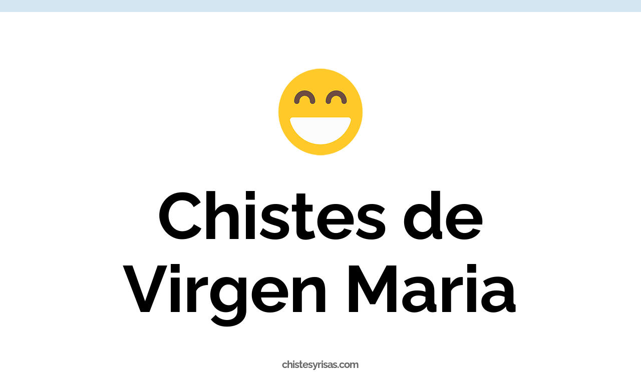 chistes de virgen maria