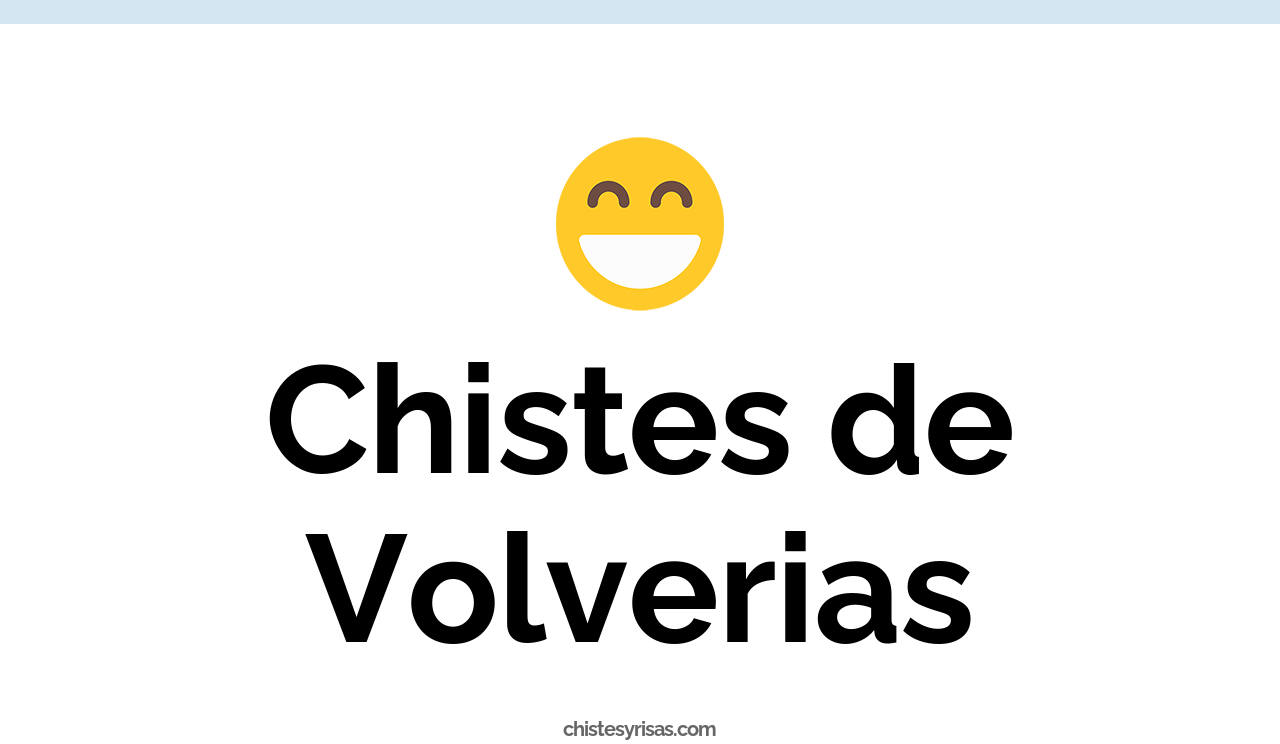 chistes de volverias